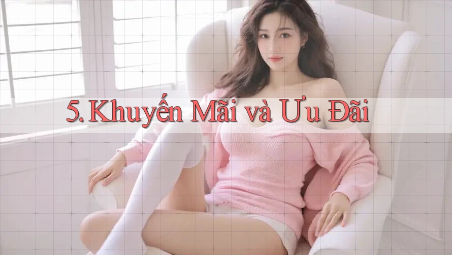 5. Khuyến Mãi và Ưu Đãi 5. Khuyến Mãi và Ưu Đãi