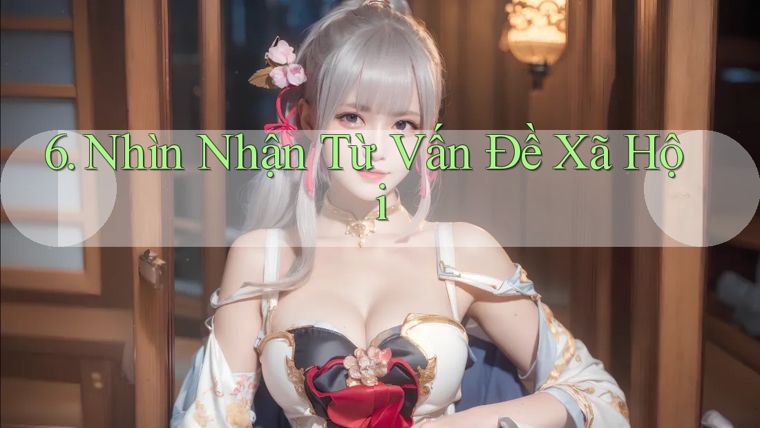 6. Nhìn Nhận Từ Vấn Đề Xã Hội 6. Nhìn Nhận Từ Vấn Đề Xã Hội