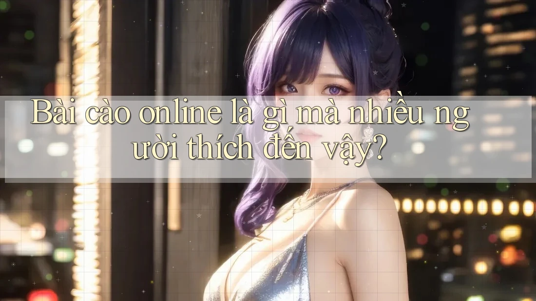 Bài cào online là gì mà nhiều người thích đến vậy? Bài cào online là gì mà nhiều người thích đến vậy?
