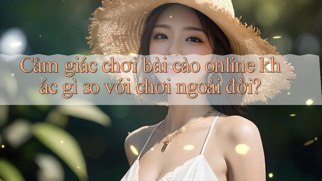 Cảm giác chơi bài cào online khác gì so với chơi ngoài đời? Cảm giác chơi bài cào online khác gì so với chơi ngoài đời?