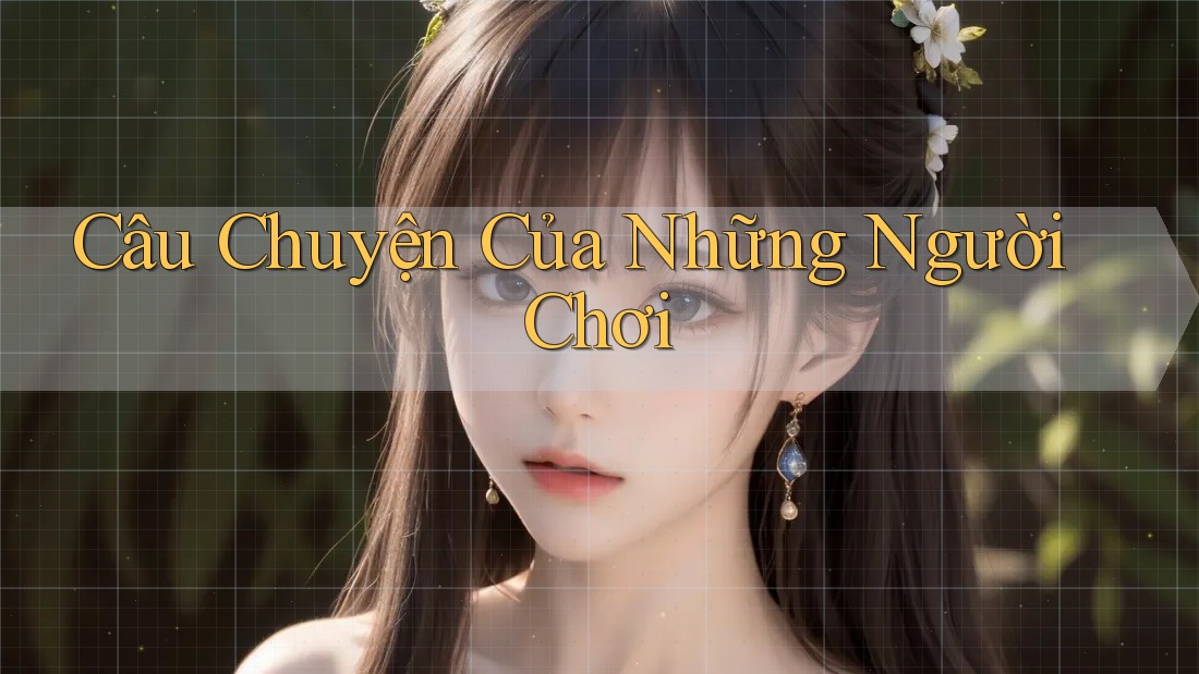 Câu chuyện của những người chơi
