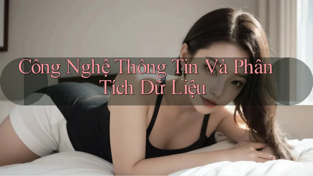 Công Nghệ Thông Tin Và Phân Tích Dữ Liệu Công Nghệ Thông Tin Và Phân Tích Dữ Liệu