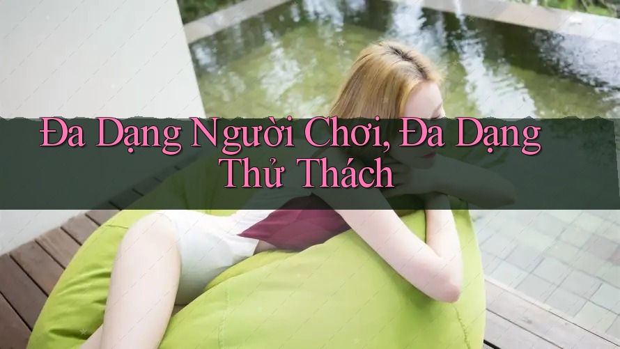 Đa Dạng Người Chơi, Đa Dạng Thử Thách Đa Dạng Người Chơi, Đa Dạng Thử Thách