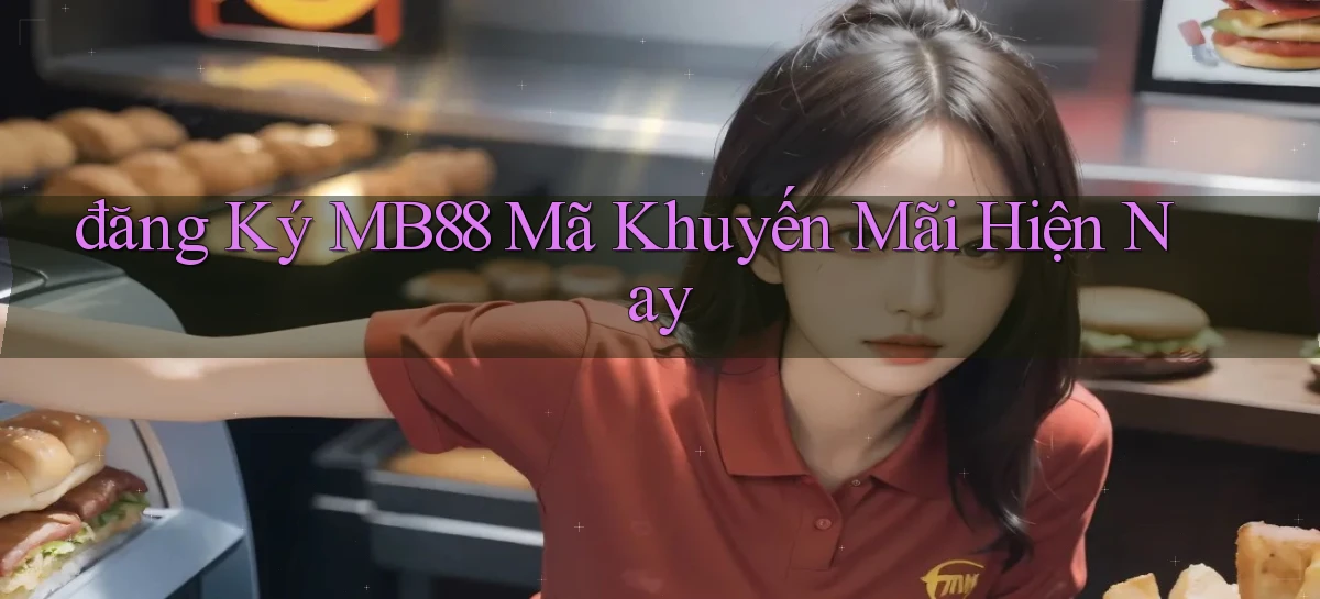 đăng ký mb88 mã khuyến mãi hiện nay