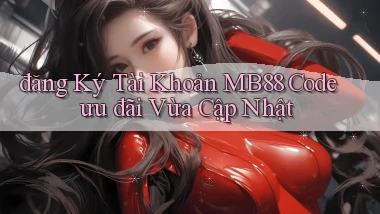 đăng ký tài khoản mb88 code ưu đãi vừa cập nhật