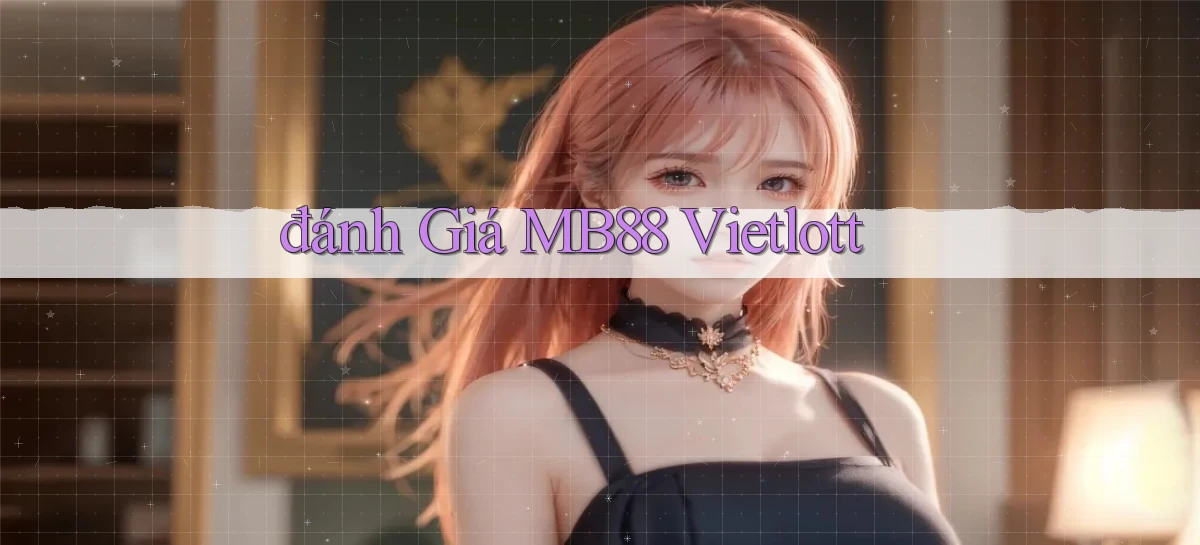 đánh giá mb88 vietlott