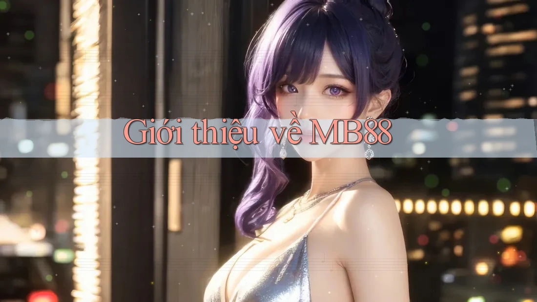 Giới thiệu về mb88 Giới thiệu về mb88