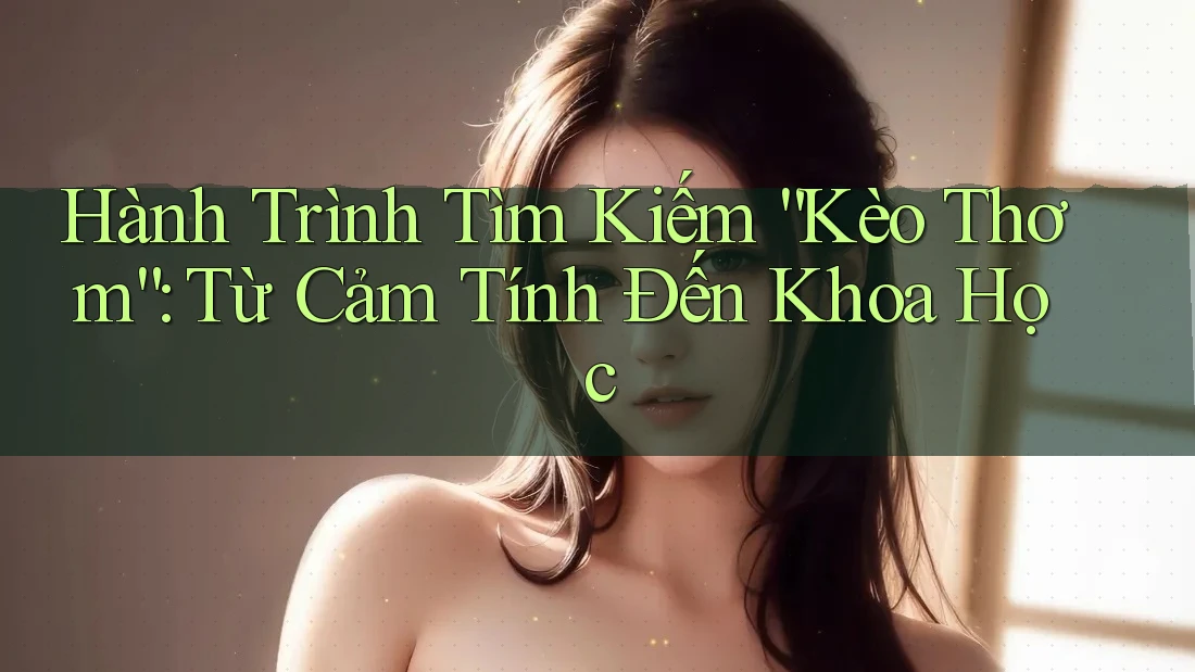 Hành Trình Tìm Kiếm “Kèo Thơm”: Từ Cảm Tính Đến Khoa Học Hành Trình Tìm Kiếm “Kèo Thơm”: Từ Cảm Tính Đến Khoa Học