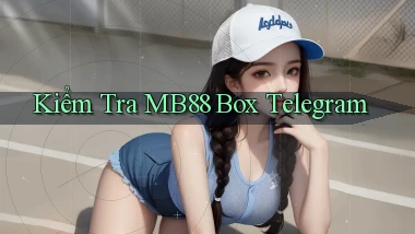 kiểm tra mb88 box telegram