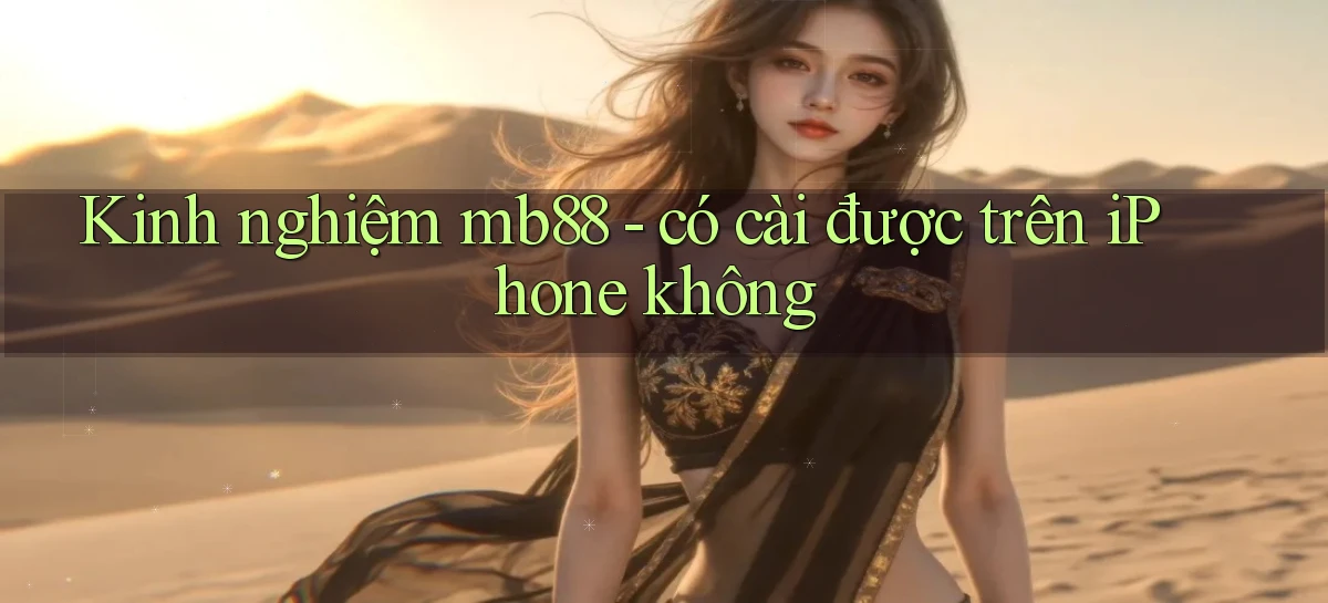 Kinh nghiệm mb88   có cài được trên iPhone không