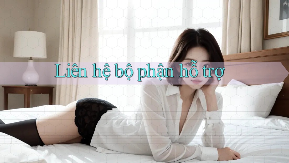 Liên Hệ Bộ Phận Hỗ Trợ: Liên Hệ Bộ Phận Hỗ Trợ:
