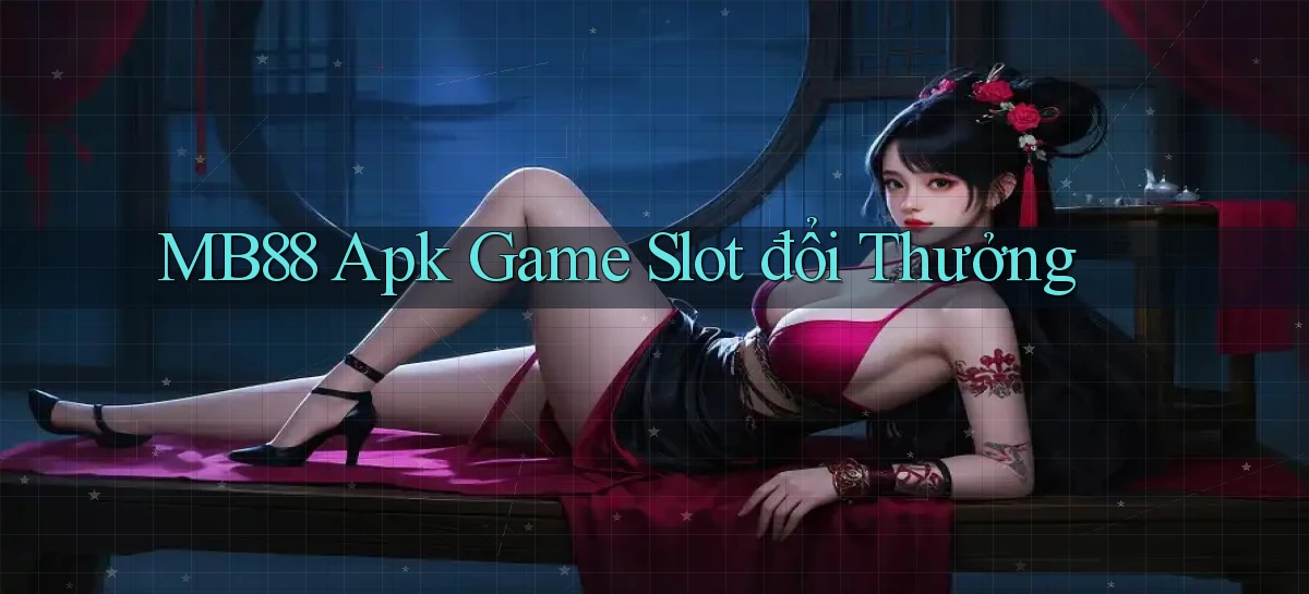 mb88  apk game slot đổi thưởng