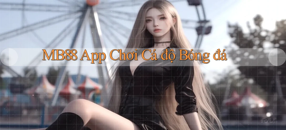 mb88 app chơi cá độ bóng đá