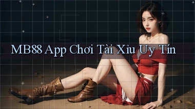 mb88 app chơi tài xỉu uy tín