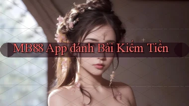 mb88 app đánh bài kiếm tiền