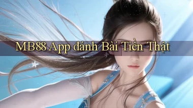 mb88 app đánh bài tiền thật
