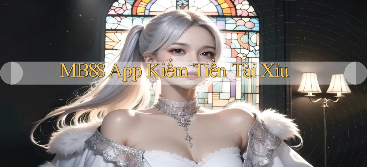 mb88 app kiếm tiền tài xỉu