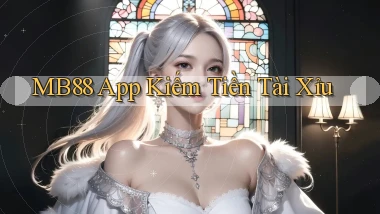 mb88 app kiếm tiền tài xỉu