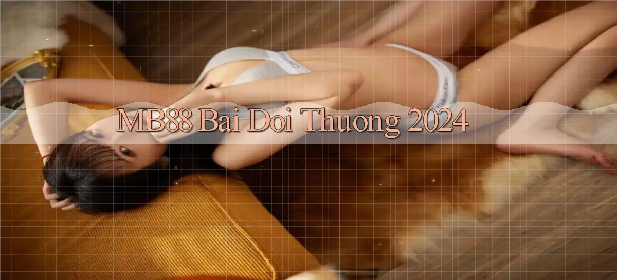 mb88 bai doi thuong 2024
