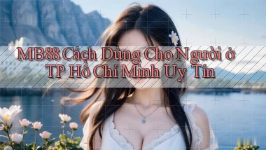 mb88 cách dùng cho người ở TP Hồ Chí Minh uy tín