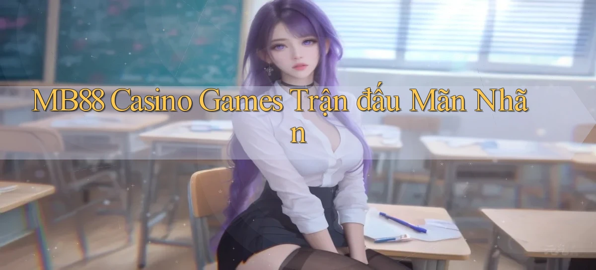 mb88  casino games trận đấu mãn nhãn