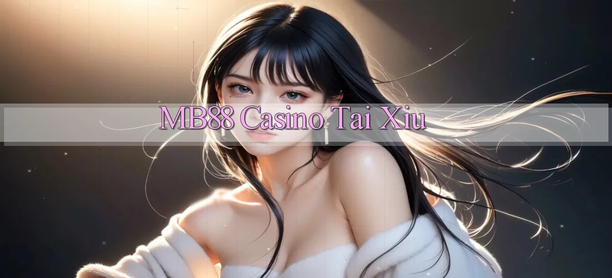 mb88 casino tài xỉu