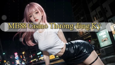 mb88 casino thưởng đăng ký
