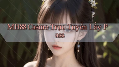 mb88 casino trực tuyến lấy pass