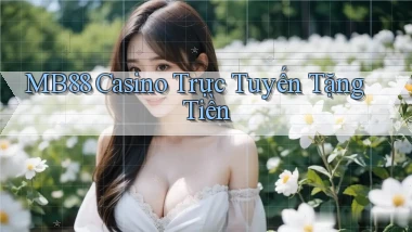 mb88 casino trực tuyến tặng tiền