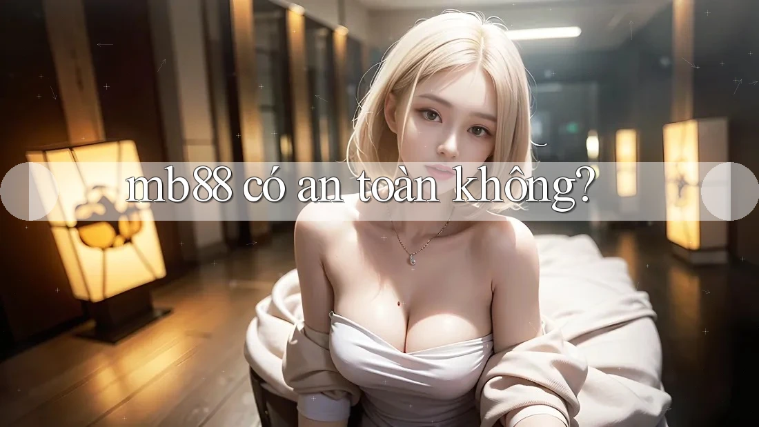 Mb88 có an toàn không?