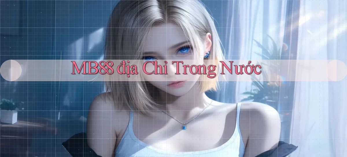 mb88 địa chỉ trong nước