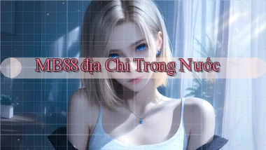 mb88 địa chỉ trong nước