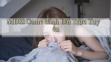 mb88  game đánh bài trực tuyến