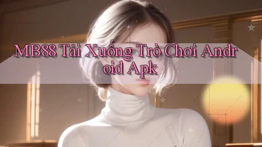mb88  tải xuống trò chơi android apk