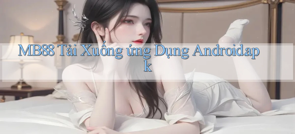 mb88 Tải xuống ứng dụng Android.apk