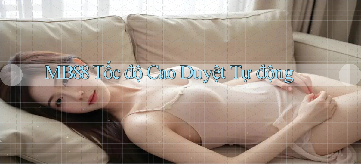 mb88 tốc độ cao duyệt tự động