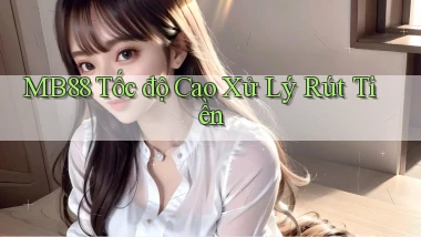 mb88 tốc độ cao xử lý rút tiền
