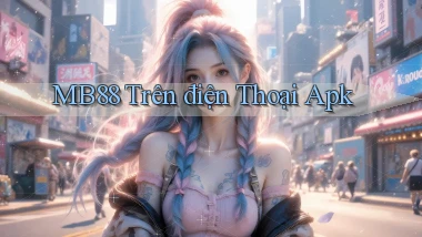 mb88 trên điện thoại apk