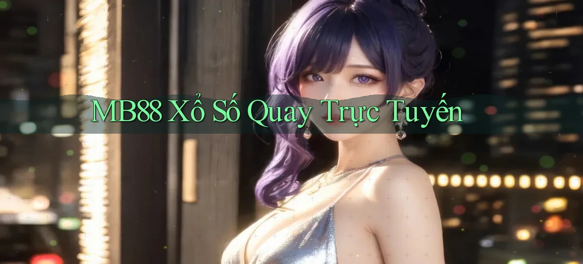 mb88 Xổ số quay trực tuyến