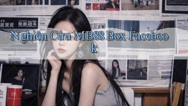 nghiên cứu mb88 box facebook