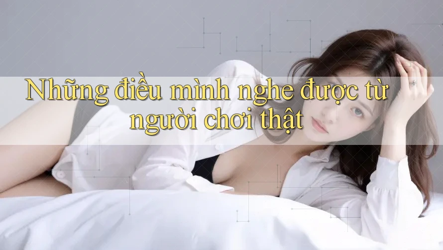 Những điều mình nghe được từ người chơi thật Những điều mình nghe được từ người chơi thật