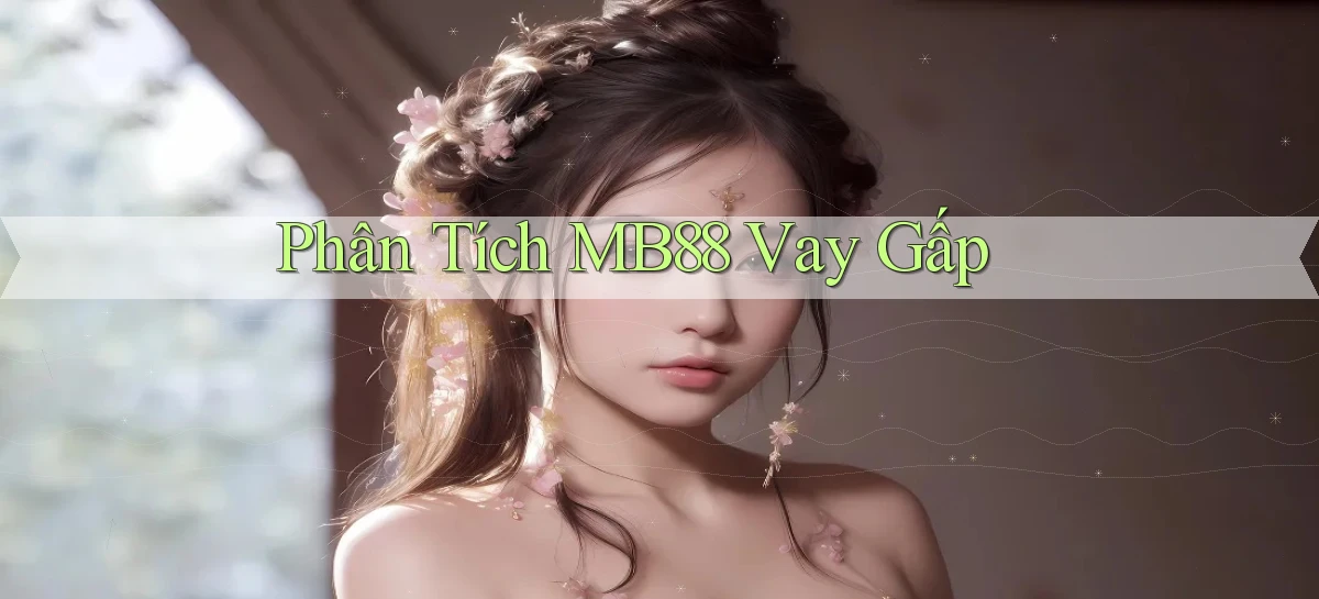 phân tích mb88 vay gấp