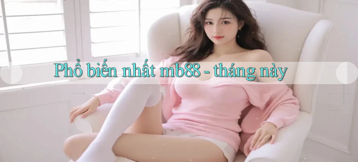 Phổ biến nhất mb88   tháng này