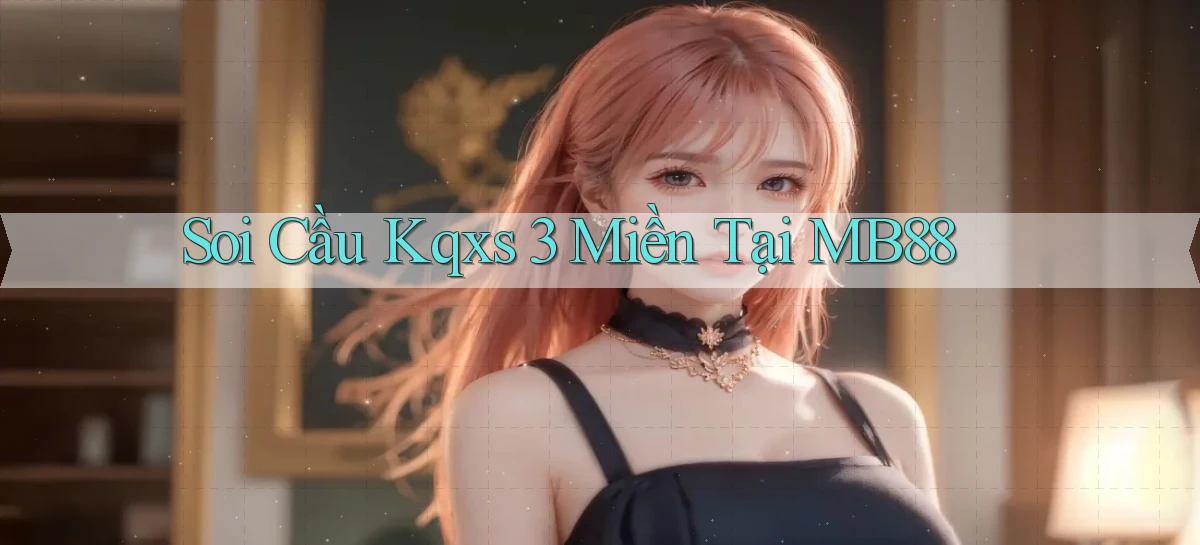 soi cầu kqxs 3 miền tại mb88