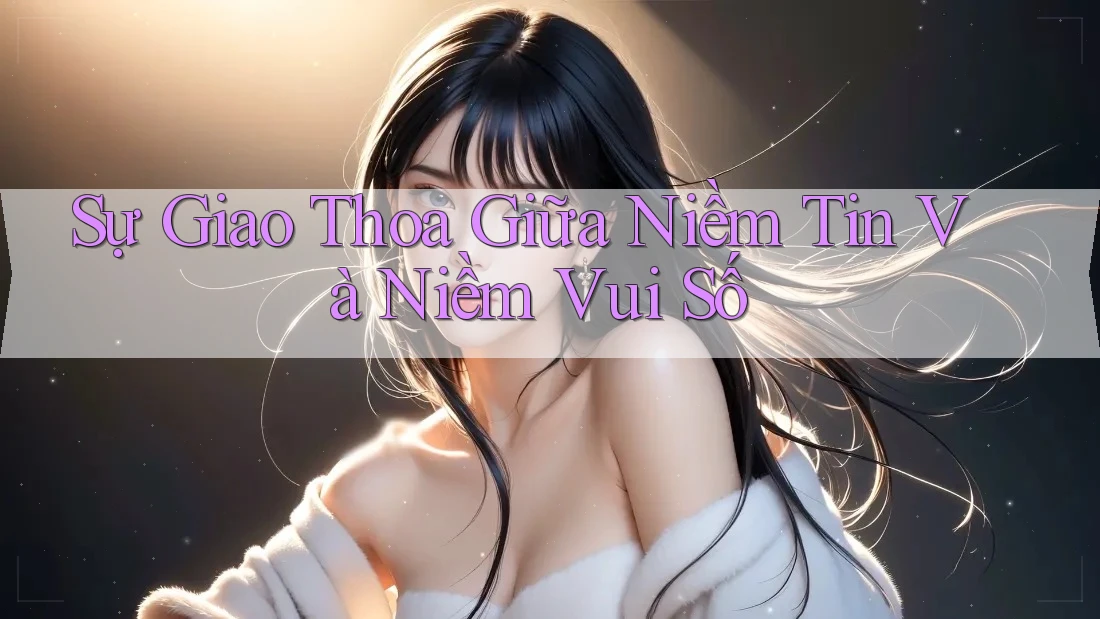 Sự Giao Thoa Giữa Niềm Tin Và Niềm Vui Số