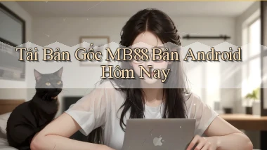 tải bản gốc mb88 bản android hôm nay