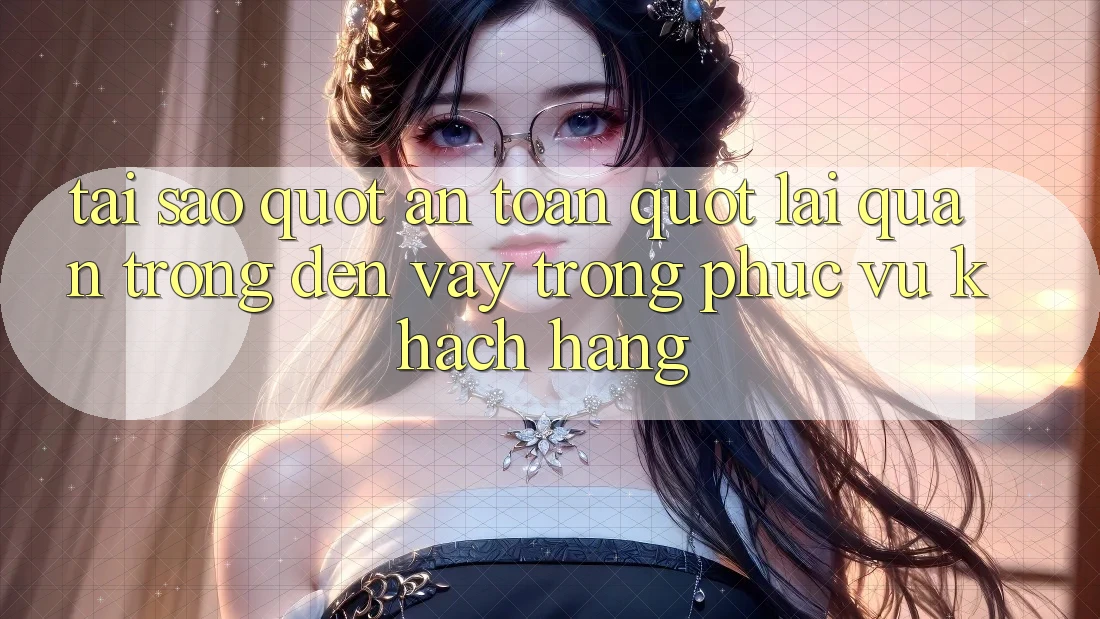 Tại Sao " An Toàn" Lại Quan Trọng Đến Vậy Trong Phục Vụ Khách Hàng? Tại Sao " An Toàn" Lại Quan Trọng Đến Vậy Trong Phục Vụ Khách Hàng?