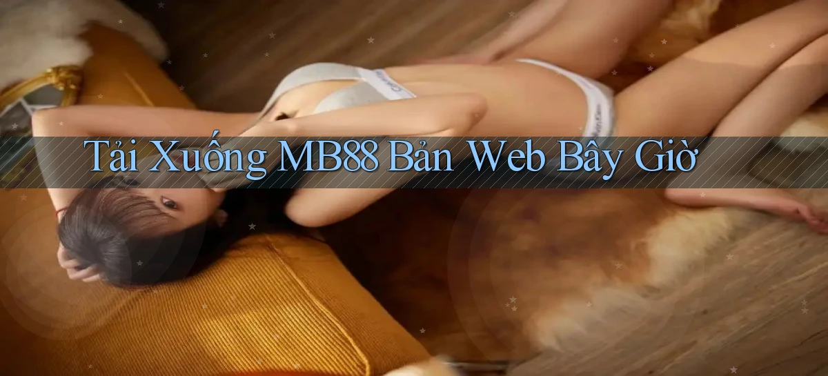 tải xuống mb88 bản web bây giờ