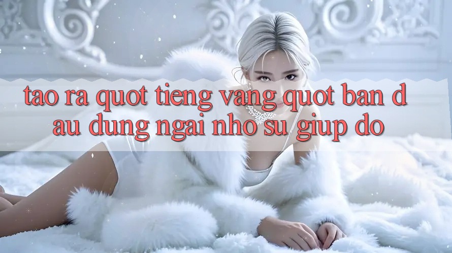 Tạo Ra " Tiếng Vang" Ban Đầu: Đừng Ngại Nhờ Sự Giúp Đỡ Tạo Ra " Tiếng Vang" Ban Đầu: Đừng Ngại Nhờ Sự Giúp Đỡ