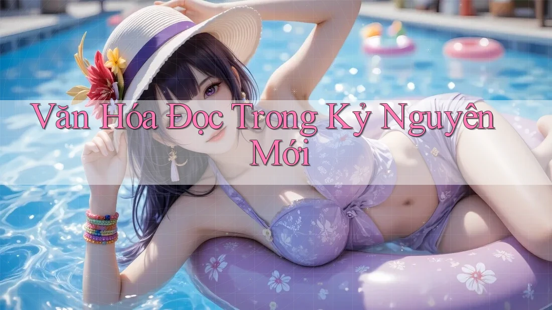 Văn Hóa Đọc Trong Kỷ Nguyên Mới Văn Hóa Đọc Trong Kỷ Nguyên Mới